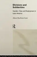 Divisions and Solidarities - MacEwen Scott, Alison