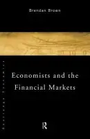 Economists and the Financial Markets - Brown, Brendan