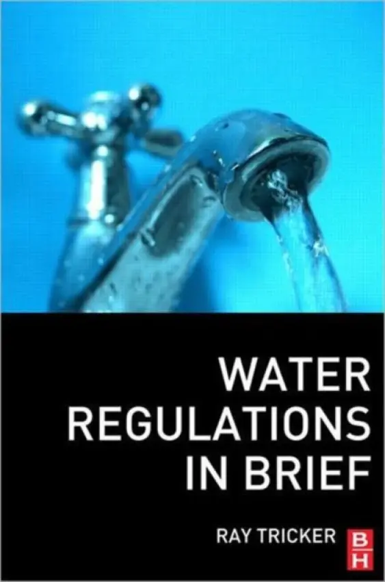 Water Regulations In Brief - Tricker, Ray (Herne European Consultancy Ltd, UK)