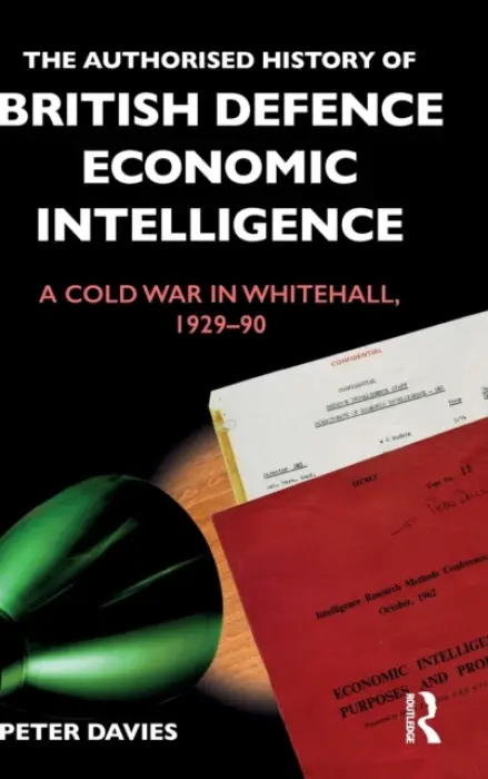 Authorised History of British Defence Economic Intelligence - Davies, Peter