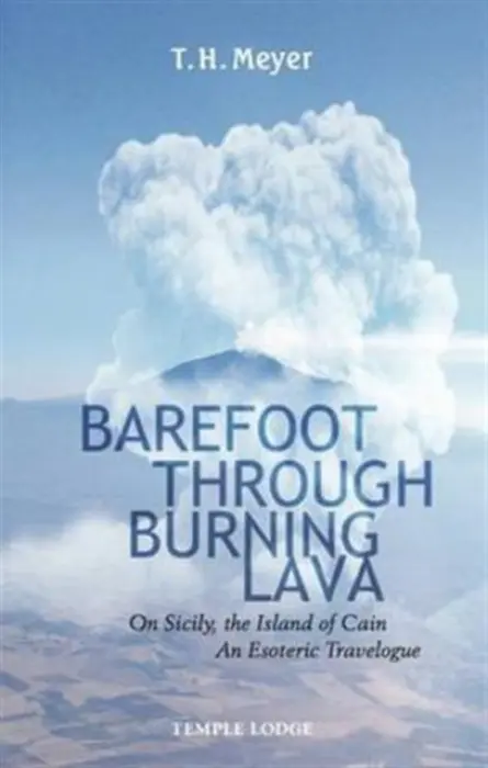 Barefoot Through Burning Lava - Meyer, T. H.