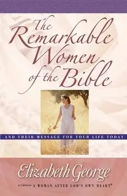 Remarkable Women of the Bible - George, Elizabeth