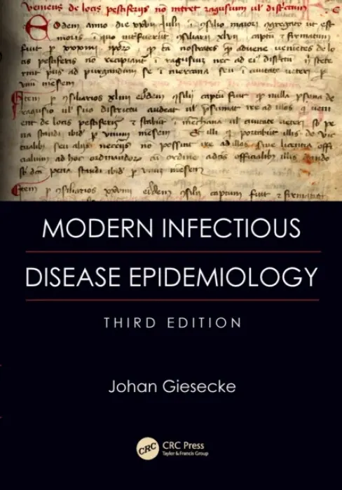 Modern Infectious Disease Epidemiology - Giesecke, Johan (Professor of Infectious Disease Epidemiology, Karolinska Institute, Stockholm, Sweden)