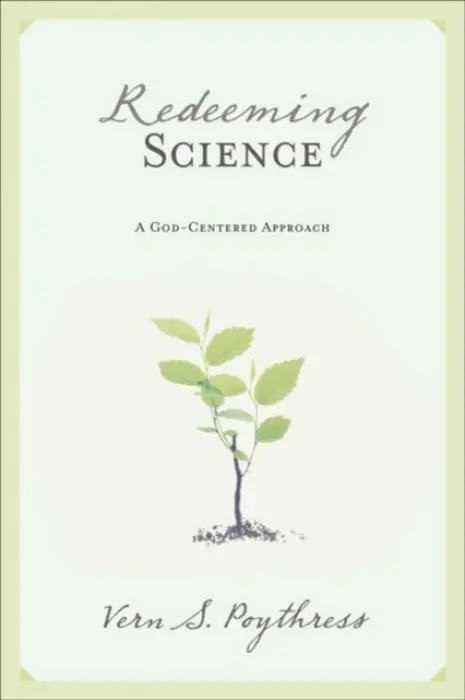 Redeeming Science - Poythress, Vern S.