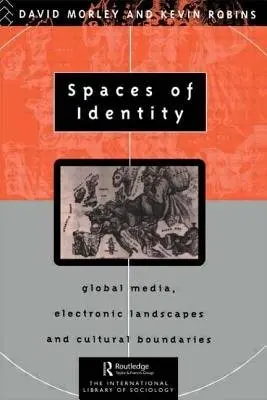 Spaces of Identity - Morley, David (University of London, UK) a Robins, Kevin
