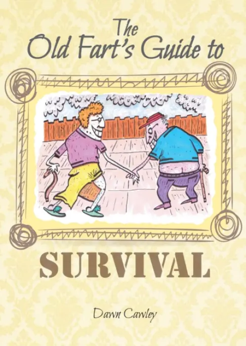Old Fart's Guide to Survival - Cawley, Dawn