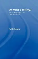 On 'What Is History?' - Jenkins, Keith (University College Chichester, UK)