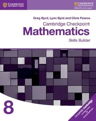 Cambridge Checkpoint Mathematics Skills Builder Workbook 8 - Byrd, Greg a Byrd, Lynn a Pearce, Chris
