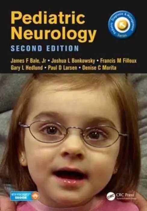 Pediatric Neurology - Bale, James a Bonkowsky, Joshua a Filloux, Francis a Hedlund, Gary a Larsen, Paul a Morita, Denise