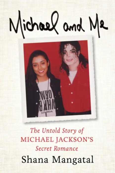 Michael and Me (The Untold Story of Michael Jackson's Secret Romance) - Shana Mangatal