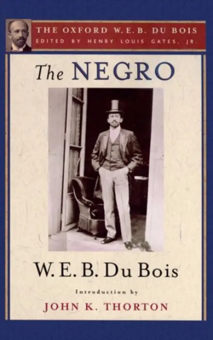 Negro (The Oxford W. E. B. Du Bois) - Du Bois, W. E. B. a Thorton, John K. (, Boston University)