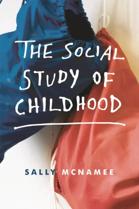 Social Study of Childhood - McNamee, Sally