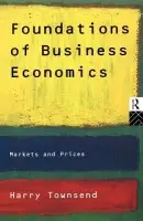 Foundations of Business Economics - Townsend, Harry (Lancaster University, UK)