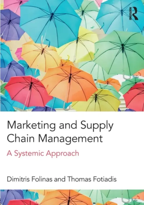 Marketing and Supply Chain Management - Folinas, Dimitris (Technological Educational Institute of Central Macedonia, Greece) a Fotiadis, Thomas (Democritus University of Thrace, Greece.)