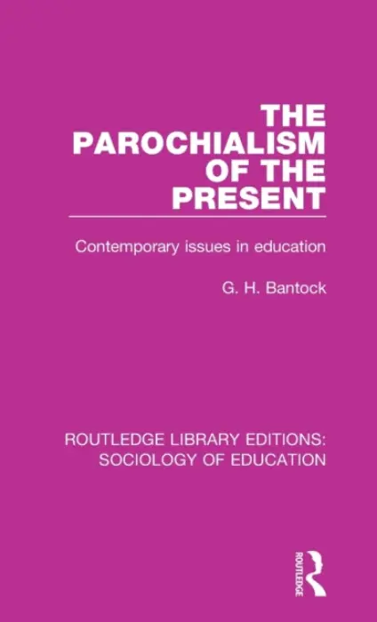 Parochialism of the Present - Bantock, G. H.