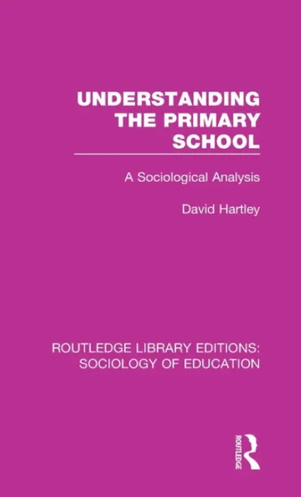 Understanding the Primary School - Hartley, David