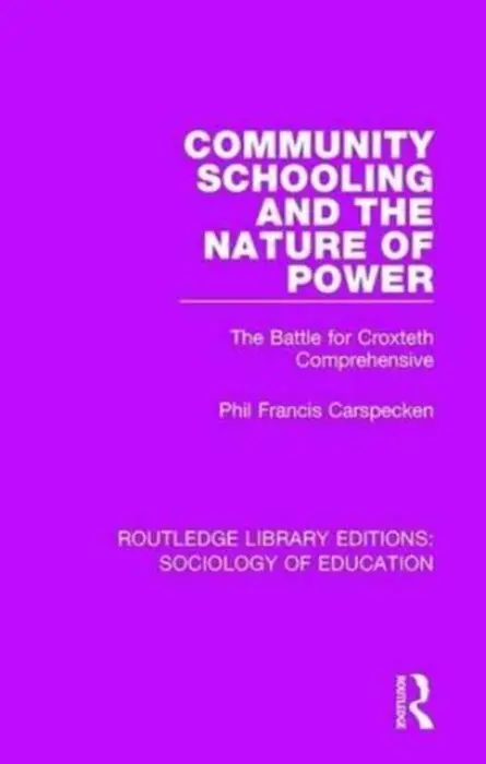 Community Schooling and the Nature of Power - Carspecken, Phil Francis