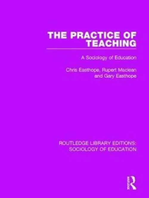 Practice of Teaching - Easthope, Chris a Maclean, Rupert a Easthope, Gary