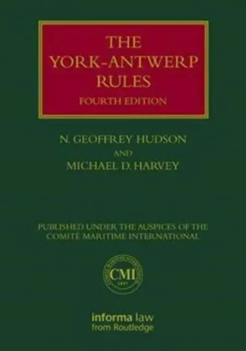 York-Antwerp Rules: The Principles and Practice of General Average Adjustment - Hudson, N. Geoffrey a Harvey, Michael