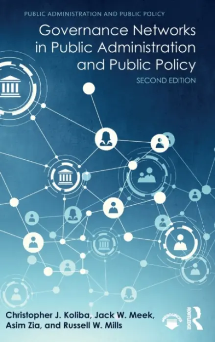 Governance Networks in Public Administration and Public Policy - Koliba, Christopher J. (University of Vermont, Burlington, USA)