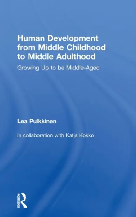 Human Development from Middle Childhood to Middle Adulthood - Pulkkinen, Lea