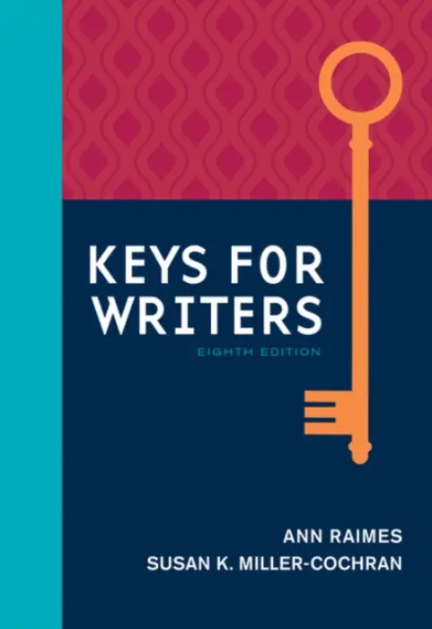 Keys for Writers (w/ MLA9E & APA7E Updates) - Raimes, Ann (Hunter College, City University of New York) a Miller-Cochran, Susan (The University of Arizona)