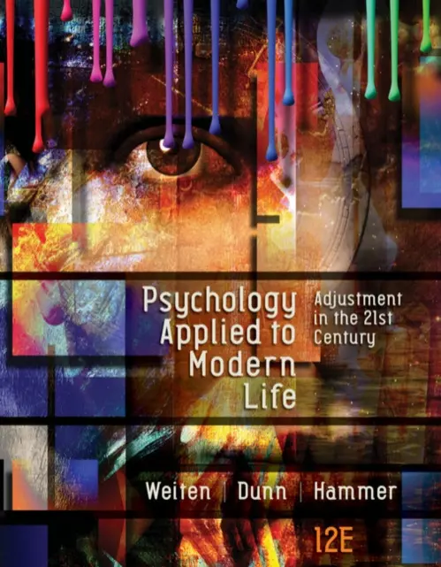 Psychology Applied to Modern Life - Weiten, Wayne (University of Nevada, Las Vegas) a Dunn, Dana (Moravian College) a Hammer, Elizabeth (Xavier University of Louisiana)