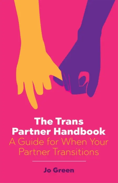 The Trans Partner Handbook (A Guide for When Your Partner Transitions) - Jo Green
