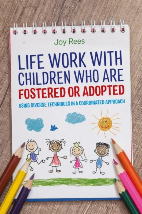 Life Work with Children Who are Fostered or Adopted - Rees, Joy