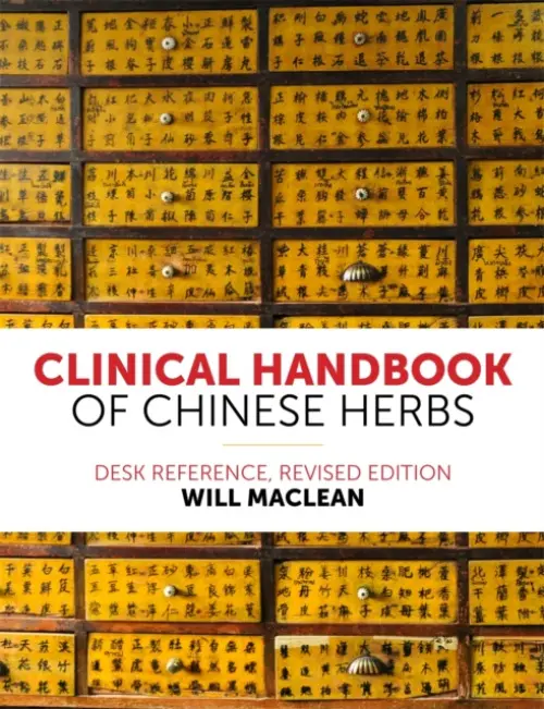 Clinical Handbook of Chinese Herbs - Maclean, Will