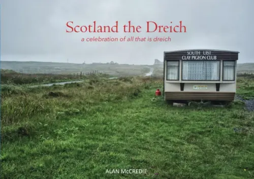 Scotland the Dreich - McCredie, Alan