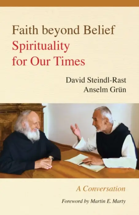Faith beyond Belief - David Steindl-Rast, Anselm Grï¿½n