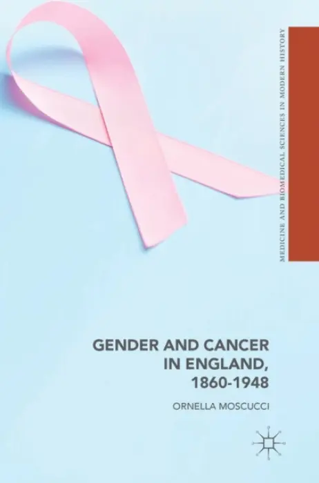 Gender and Cancer in England, 1860-1948 - Moscucci, Ornella