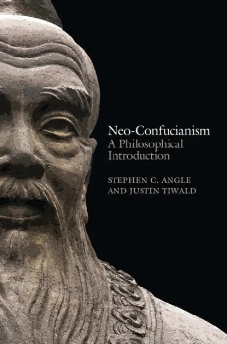 Neo-Confucianism - Angle, Stephen C. a Tiwald, Justin
