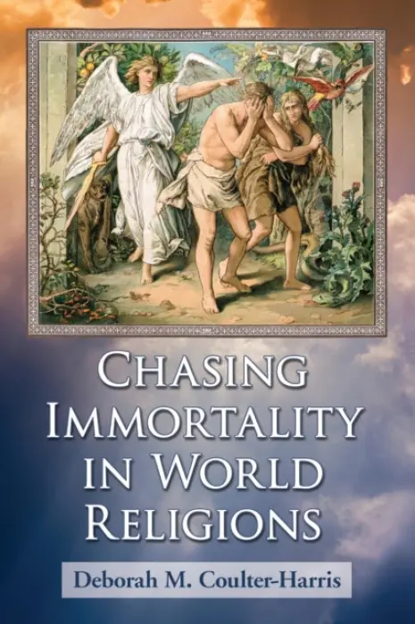 Chasing Immortality in World Religions - Coulter-Harris, Deborah M.