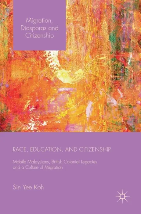 Race, Education, and Citizenship - Koh, Sin Yee