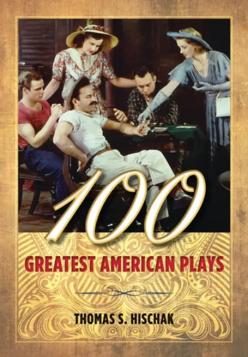 100 Greatest American Plays - Hischak, Thomas S. (State University of New York College at Cortland, USA)