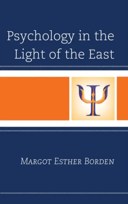 Psychology in the Light of the East - Borden, Margot Esther
