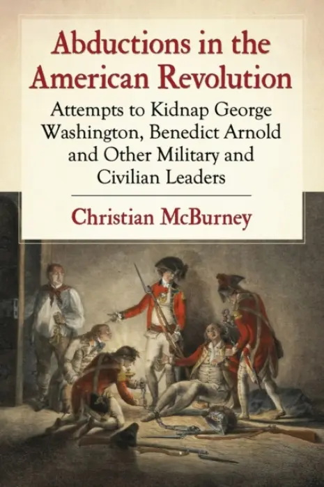 Abductions in the American Revolution - McBurney, Christian