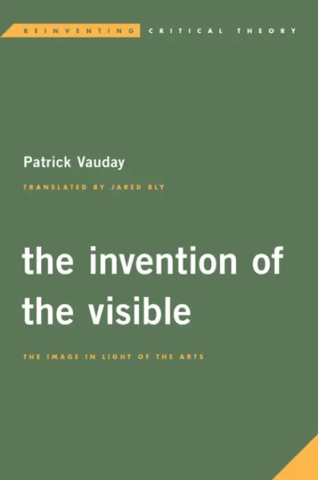 Invention of the Visible - Vauday, Patrick