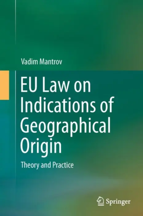EU Law on Indications of Geographical Origin - Mantrov, Vadim
