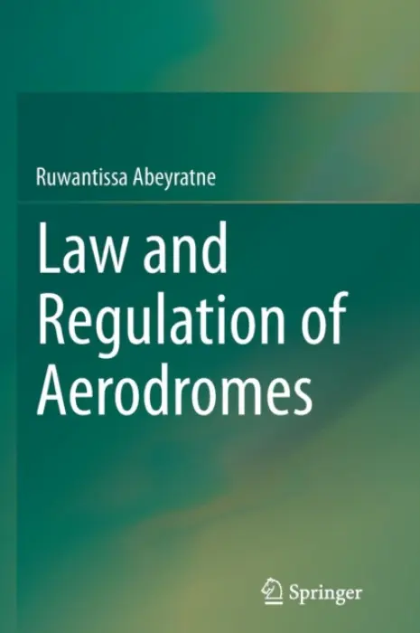 Law and Regulation of Aerodromes - Abeyratne, Dr. Ruwantissa