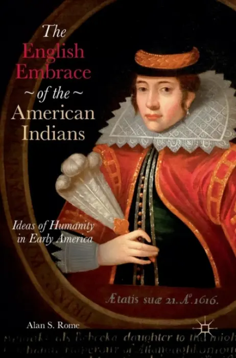 English Embrace of the American Indians - Rome, Alan S.