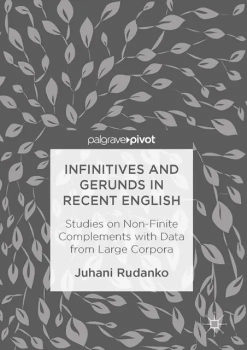 Infinitives and Gerunds in Recent English - Rudanko, Juhani