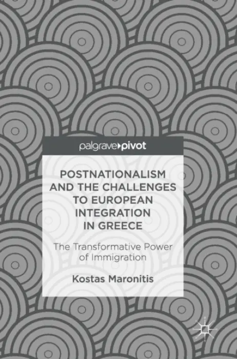 Postnationalism and the Challenges to European Integration in Greece - Maronitis, Kostas