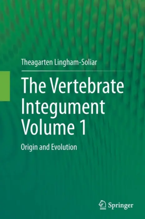 Vertebrate IntegumentVolume 1 - Lingham-Soliar, Theagarten