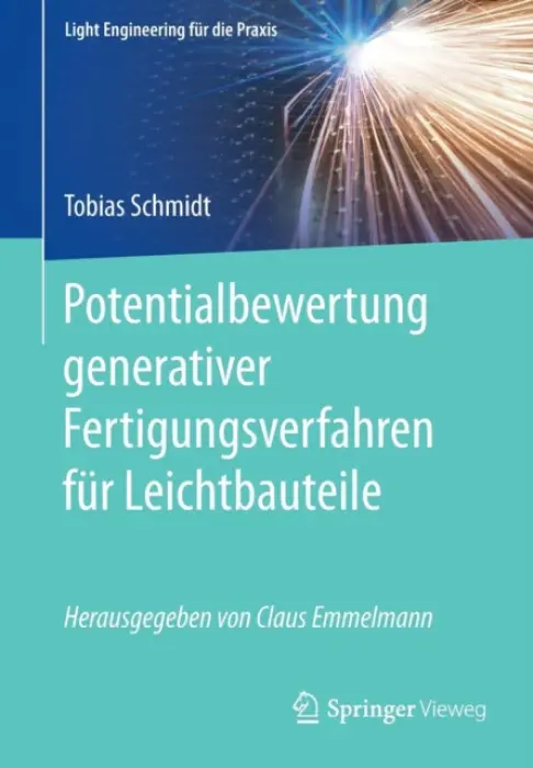 Potentialbewertung generativer Fertigungsverfahren fur Leichtbauteile - Schmidt, Tobias