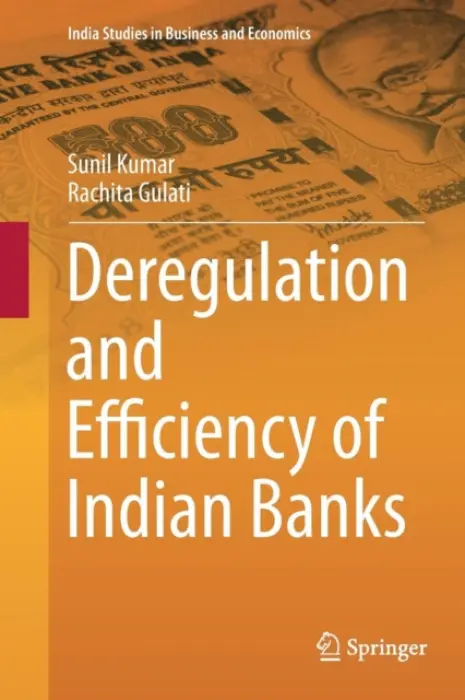 Deregulation and Efficiency of Indian Banks - Kumar, Sunil a Gulati, Rachita