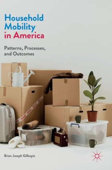 Household Mobility in America - Gillespie, Brian Joseph