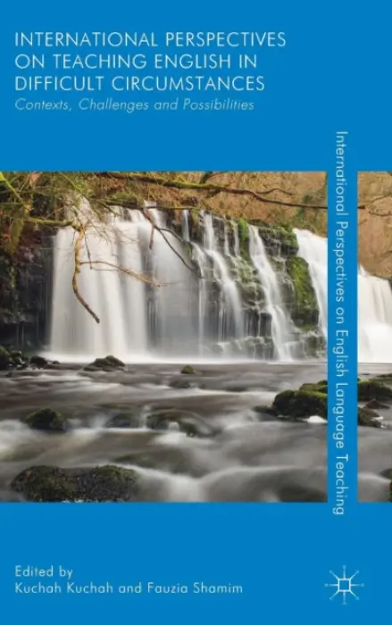 International Perspectives on Teaching English in Difficult Circumstances